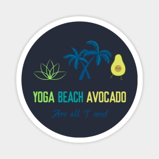 Yoga beach avocado are all I need Magnet